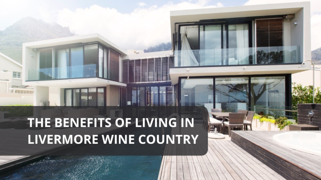 The Benefits of Living in Livermore Wine Country