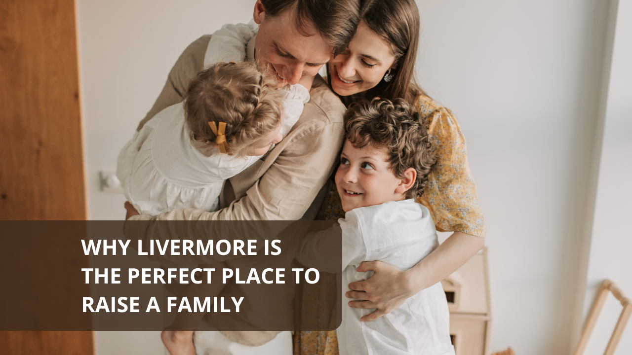 Why Livermore is the Perfect Place to Raise a Family