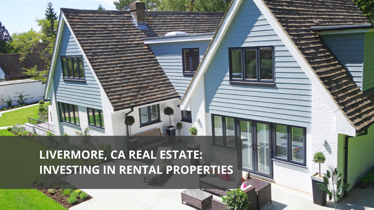 Livermore, CA Real Estate: Investing in Rental Properties