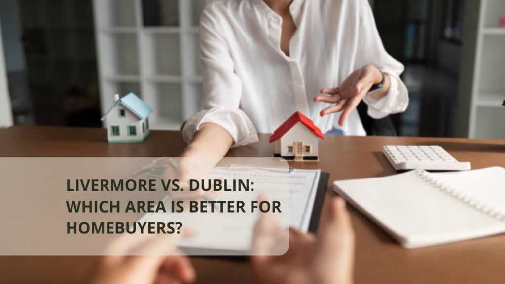 Livermore vs. Dublin: Which Area is Better for Homebuyers?