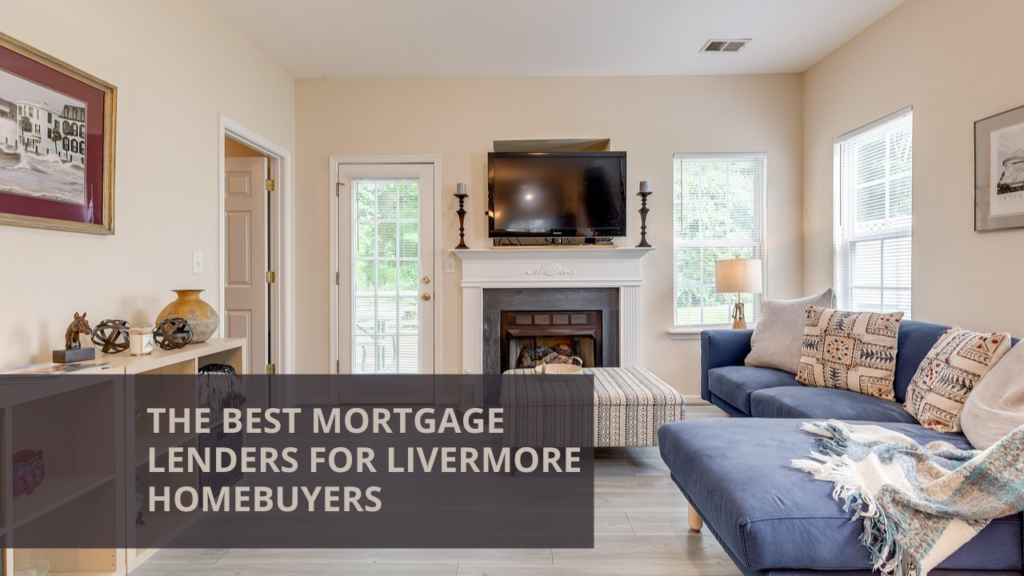 The Best Mortgage Lenders for Livermore Homebuyers